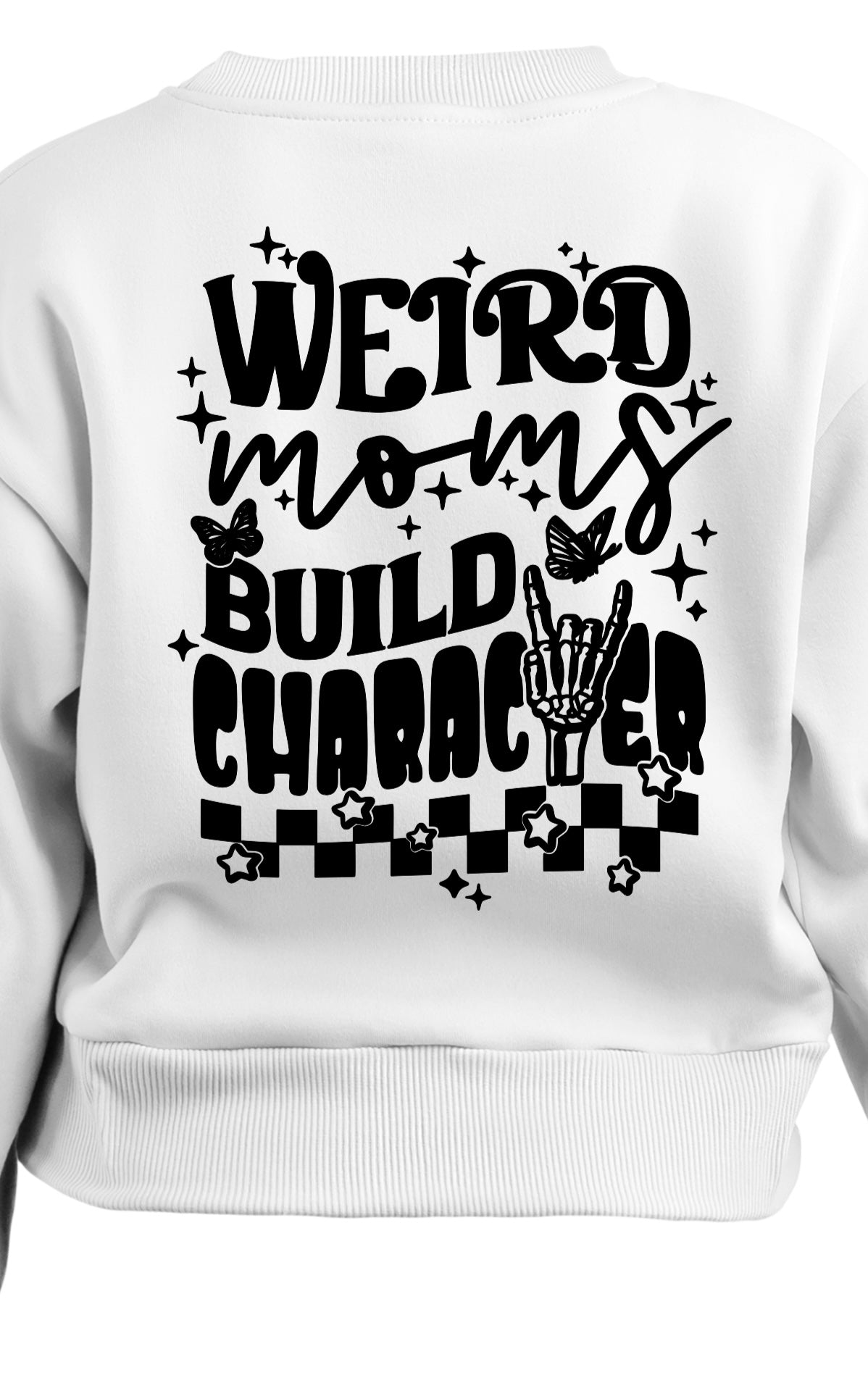 Weird Moms Build Character Crewneck Sweatshirt