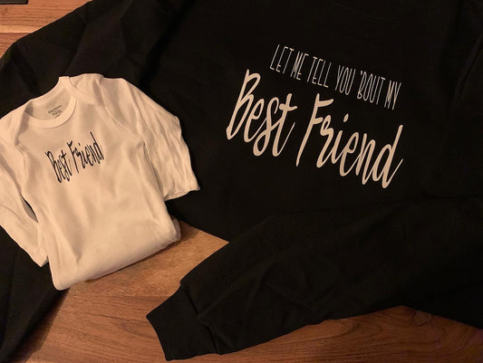 “Let me tell you ‘bout my best friend” “best friend” mom &child shirts